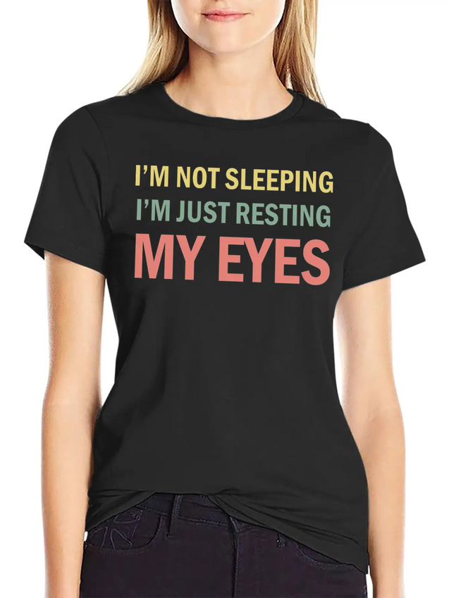 I'm Not Sleeping I'm Just Resting My Eyes Funny Lightweight Cotton T-Shirt – Daily Comfort Graphic Shirt