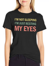 I'm Not Sleeping I'm Just Resting My Eyes Funny Lightweight Cotton T-Shirt – Daily Comfort Graphic Shirt