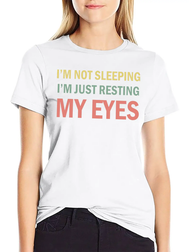 I'm Not Sleeping I'm Just Resting My Eyes Funny Lightweight Cotton T-Shirt – Daily Comfort Graphic Shirt