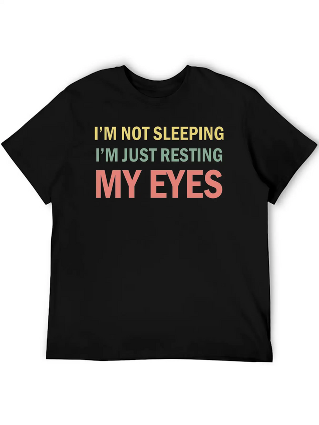I'm Not Sleeping I'm Just Resting My Eyes Funny Lightweight Cotton T-Shirt – Daily Comfort Graphic Shirt