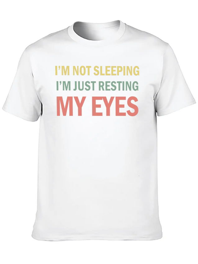 I'm Not Sleeping I'm Just Resting My Eyes Funny Lightweight Cotton T-Shirt – Daily Comfort Graphic Shirt