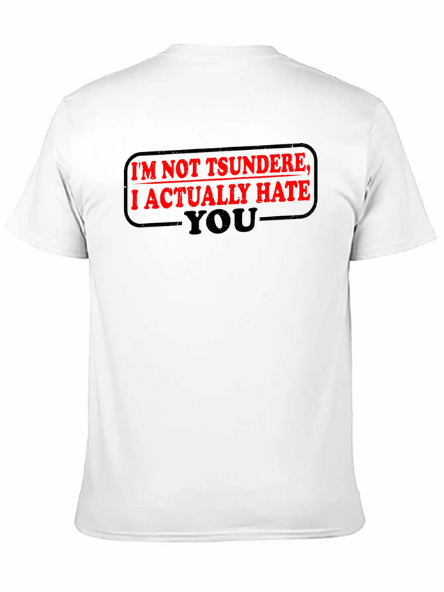 I'm Not Tsundere, I Actually Hate You 3 Lightweight Cotton T-Shirt – Daily Comfort Graphic Shirt