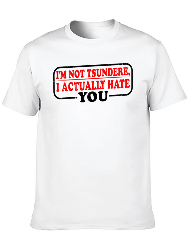 I'm Not Tsundere, I Actually Hate You 3 Lightweight Cotton T-Shirt – Daily Comfort Graphic Shirt
