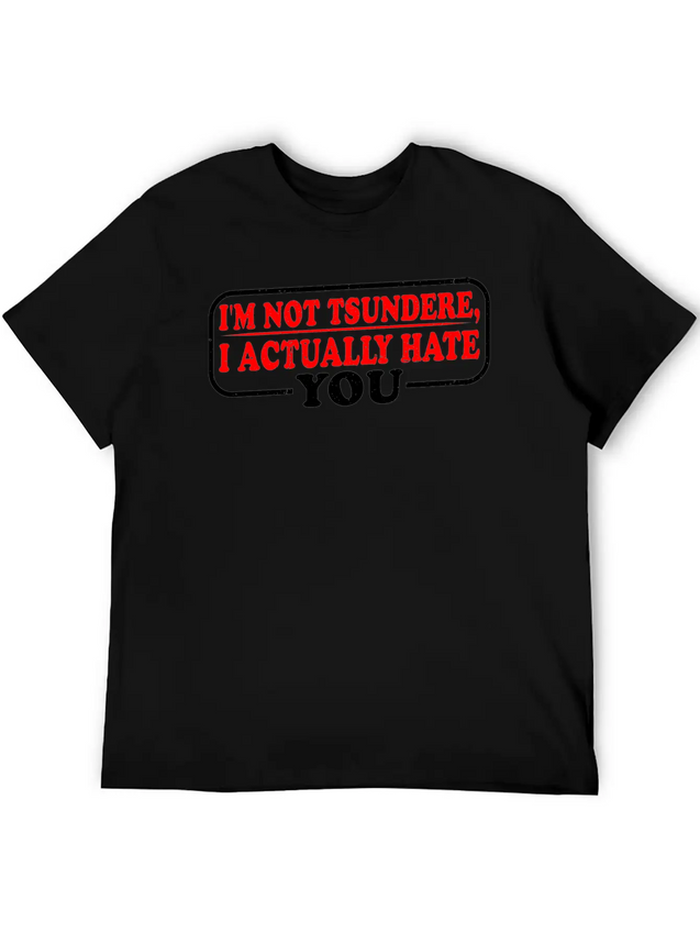 I'm Not Tsundere, I Actually Hate You 3 Lightweight Cotton T-Shirt – Daily Comfort Graphic Shirt