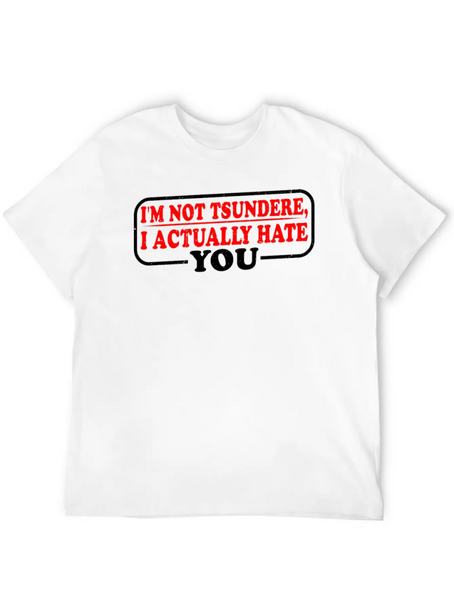 I'm Not Tsundere, I Actually Hate You 3 Lightweight Cotton T-Shirt – Daily Comfort Graphic Shirt