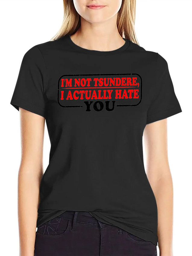 I'm Not Tsundere, I Actually Hate You 3 Lightweight Cotton T-Shirt – Daily Comfort Graphic Shirt