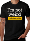 I'm Not Weird I'm Limited Edition Lightweight Cotton T-Shirt – Daily Comfort Graphic Shirt