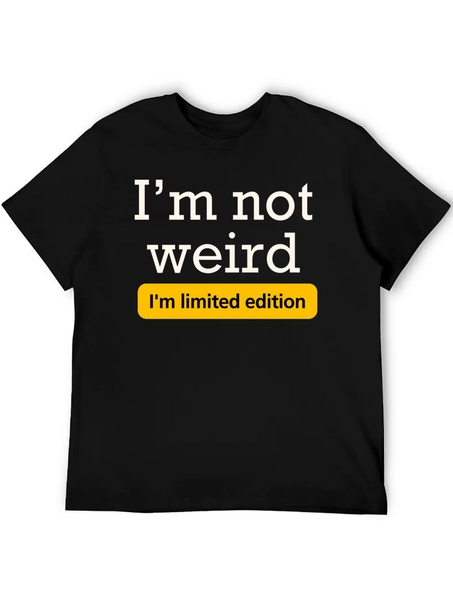 I'm Not Weird I'm Limited Edition Lightweight Cotton T-Shirt – Daily Comfort Graphic Shirt