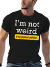 I'm Not Weird I'm Limited Edition Lightweight Cotton T-Shirt – Daily Comfort Graphic Shirt
