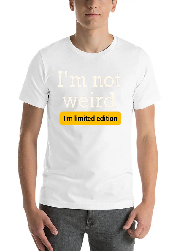 I'm Not Weird I'm Limited Edition Lightweight Cotton T-Shirt – Daily Comfort Graphic Shirt