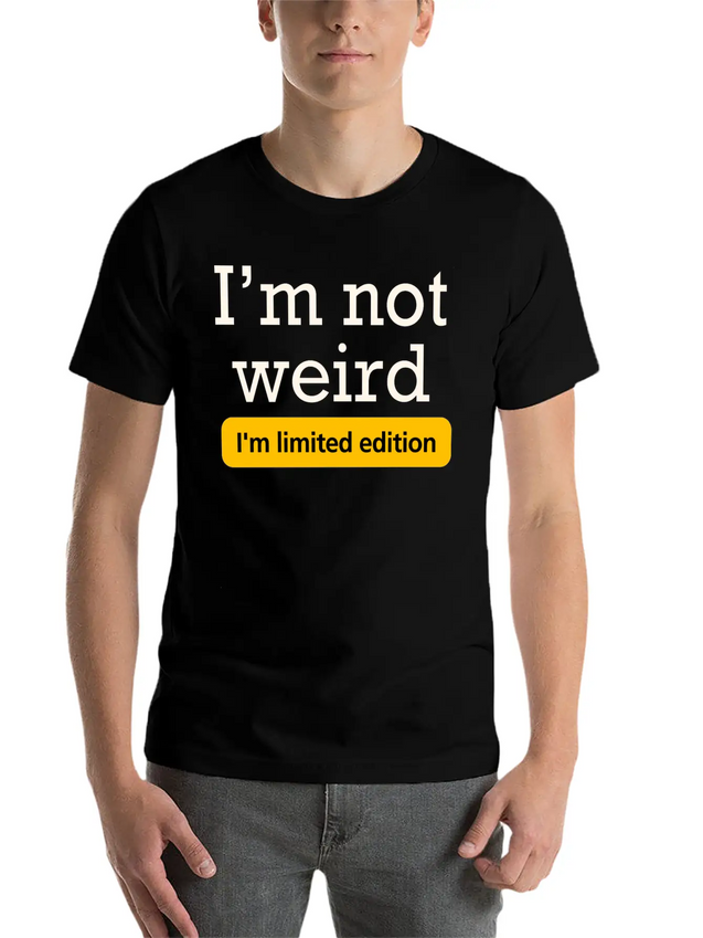 I'm Not Weird I'm Limited Edition Lightweight Cotton T-Shirt – Daily Comfort Graphic Shirt