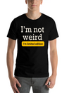 I'm Not Weird I'm Limited Edition Lightweight Cotton T-Shirt – Daily Comfort Graphic Shirt