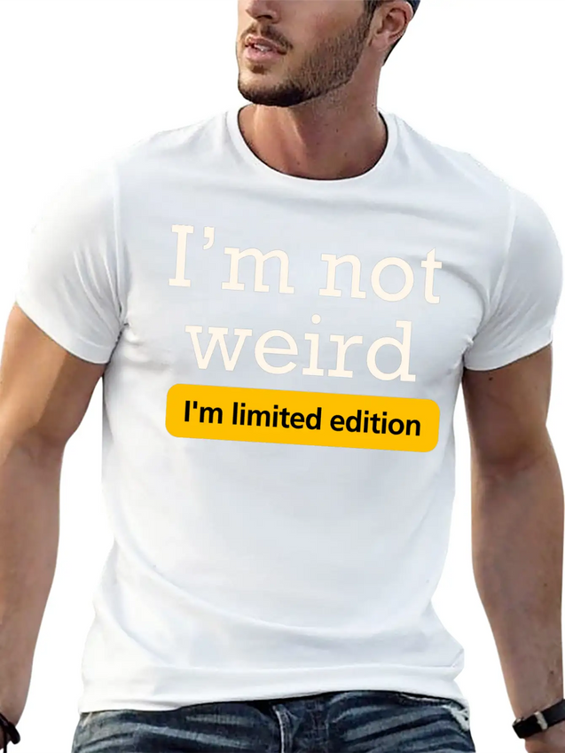 I'm Not Weird I'm Limited Edition Lightweight Cotton T-Shirt – Daily Comfort Graphic Shirt
