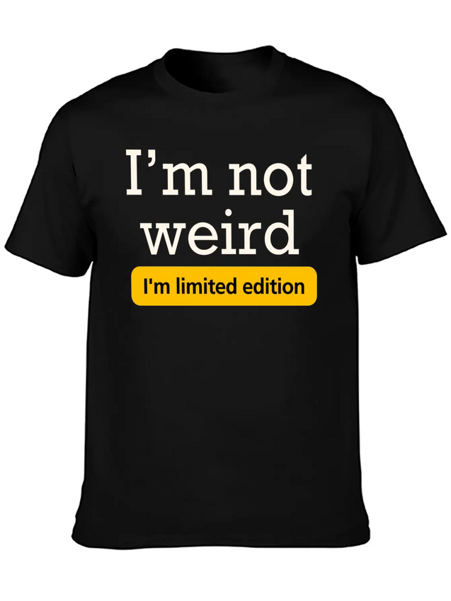 I'm Not Weird I'm Limited Edition Lightweight Cotton T-Shirt – Daily Comfort Graphic Shirt
