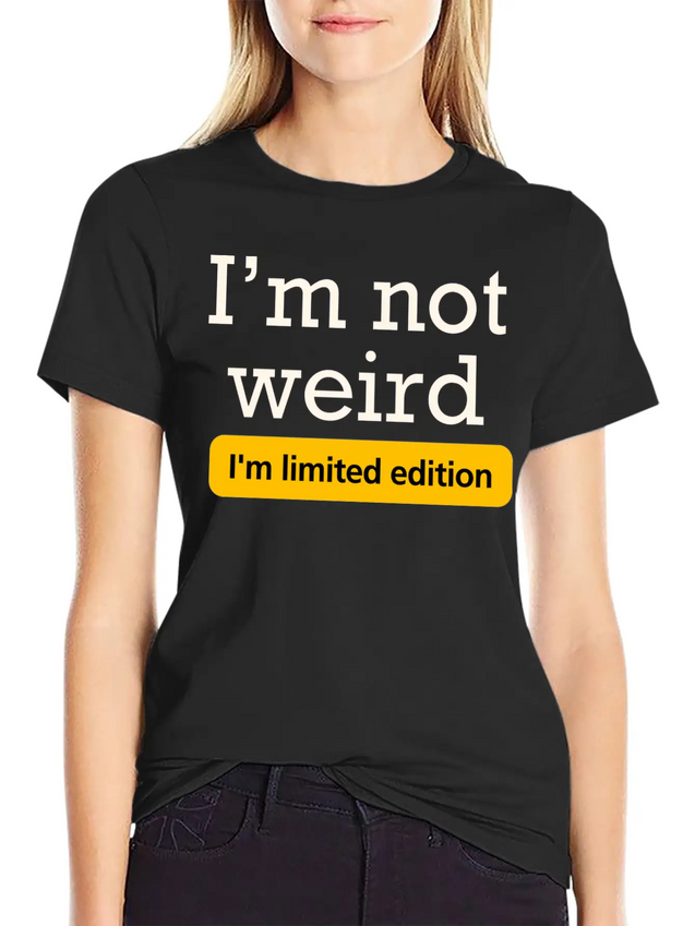 I'm Not Weird I'm Limited Edition Lightweight Cotton T-Shirt – Daily Comfort Graphic Shirt
