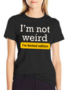 I'm Not Weird I'm Limited Edition Lightweight Cotton T-Shirt – Daily Comfort Graphic Shirt