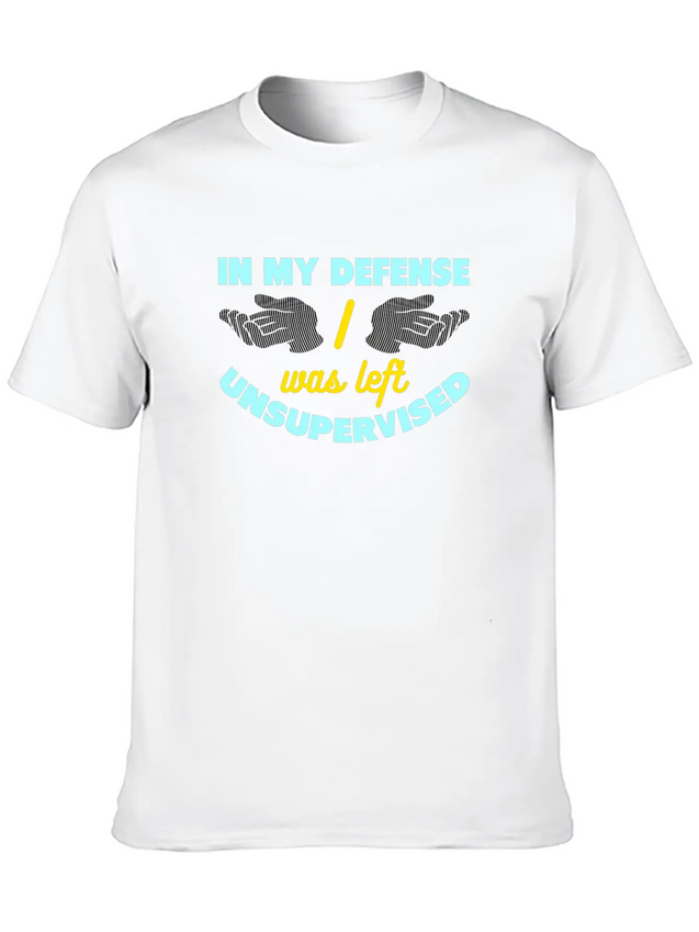In My Defense I Was Left Unsupervised Lightweight Cotton T-Shirt – Daily Comfort Graphic Shirt