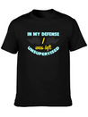 In My Defense I Was Left Unsupervised Lightweight Cotton T-Shirt – Daily Comfort Graphic Shirt