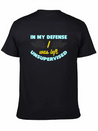 In My Defense I Was Left Unsupervised Lightweight Cotton T-Shirt – Daily Comfort Graphic Shirt