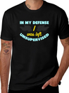 In My Defense I Was Left Unsupervised Lightweight Cotton T-Shirt – Daily Comfort Graphic Shirt