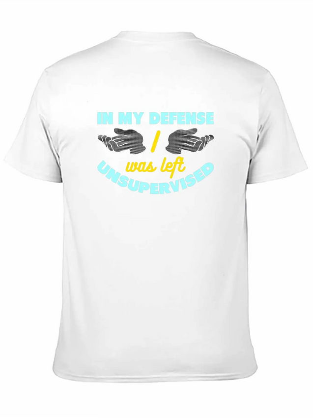 In My Defense I Was Left Unsupervised Lightweight Cotton T-Shirt – Daily Comfort Graphic Shirt