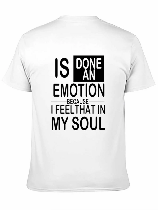 Is Done An Emotion Because I Feel That In My Soul Lightweight Cotton T-Shirt – Daily Comfort Graphic Shirt
