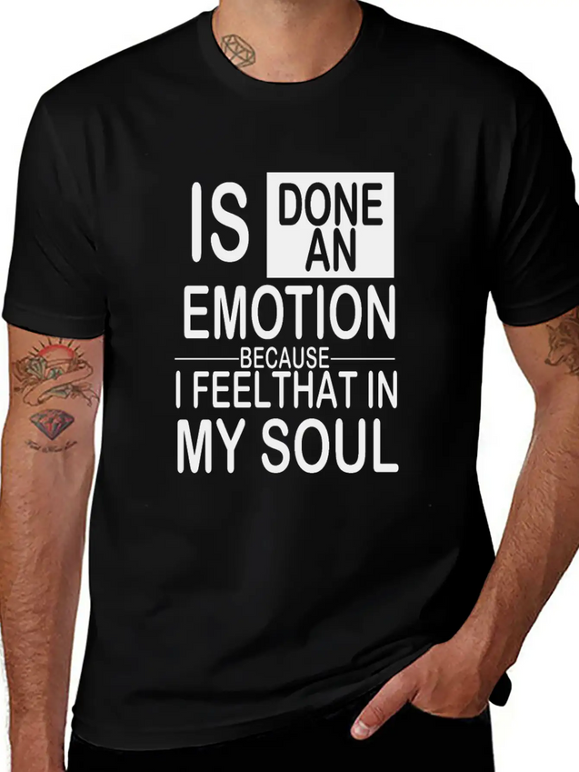 Is Done An Emotion Because I Feel That In My Soul Lightweight Cotton T-Shirt – Daily Comfort Graphic Shirt