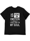 Is Done An Emotion Because I Feel That In My Soul Lightweight Cotton T-Shirt – Daily Comfort Graphic Shirt