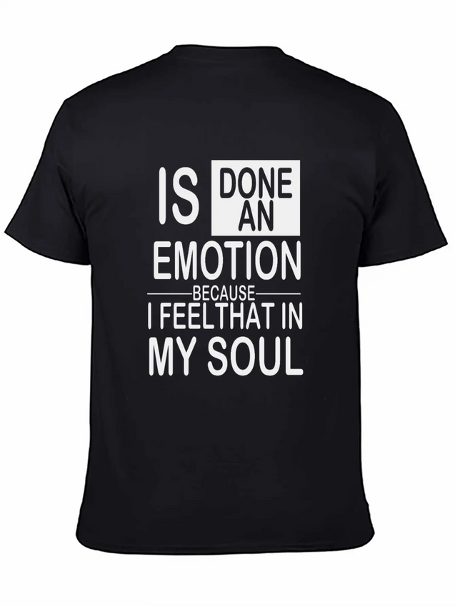 Is Done An Emotion Because I Feel That In My Soul Lightweight Cotton T-Shirt – Daily Comfort Graphic Shirt
