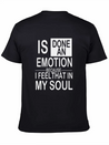 Is Done An Emotion Because I Feel That In My Soul Lightweight Cotton T-Shirt – Daily Comfort Graphic Shirt