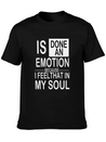 Is Done An Emotion Because I Feel That In My Soul Lightweight Cotton T-Shirt – Daily Comfort Graphic Shirt