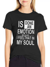 Is Done An Emotion Because I Feel That In My Soul Lightweight Cotton T-Shirt – Daily Comfort Graphic Shirt