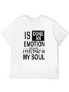 Is Done An Emotion Because I Feel That In My Soul Lightweight Cotton T-Shirt – Daily Comfort Graphic Shirt