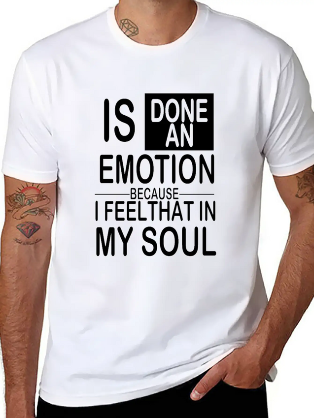 Is Done An Emotion Because I Feel That In My Soul Lightweight Cotton T-Shirt – Daily Comfort Graphic Shirt