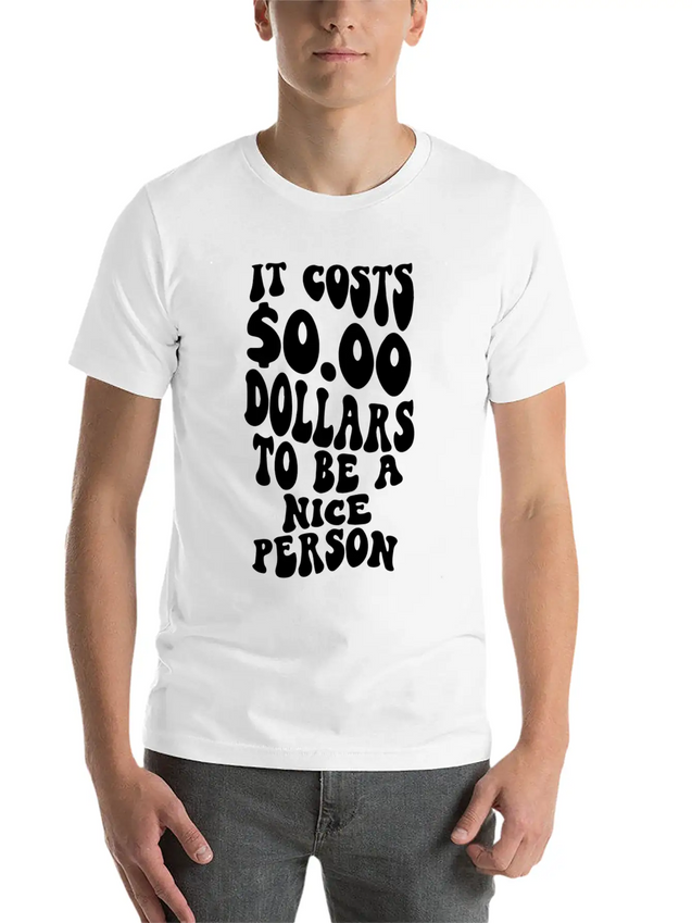 It Costs Zero Dollars To Be A Nice Person Trendy C Lightweight Cotton T-Shirt – Daily Comfort Graphic Shirt