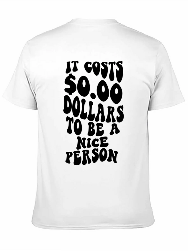 It Costs Zero Dollars To Be A Nice Person Trendy C Lightweight Cotton T-Shirt – Daily Comfort Graphic Shirt