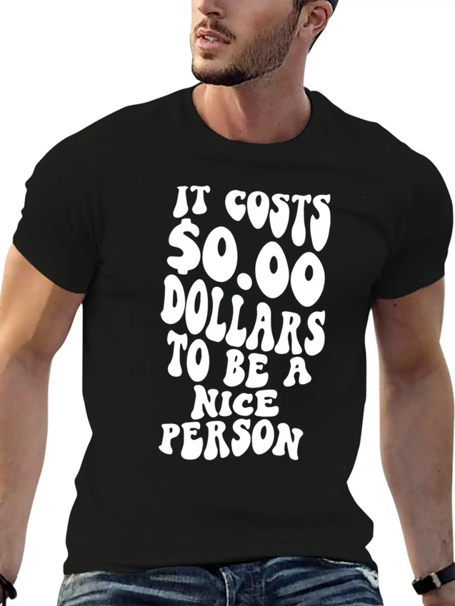 It Costs Zero Dollars To Be A Nice Person Trendy C Lightweight Cotton T-Shirt – Daily Comfort Graphic Shirt