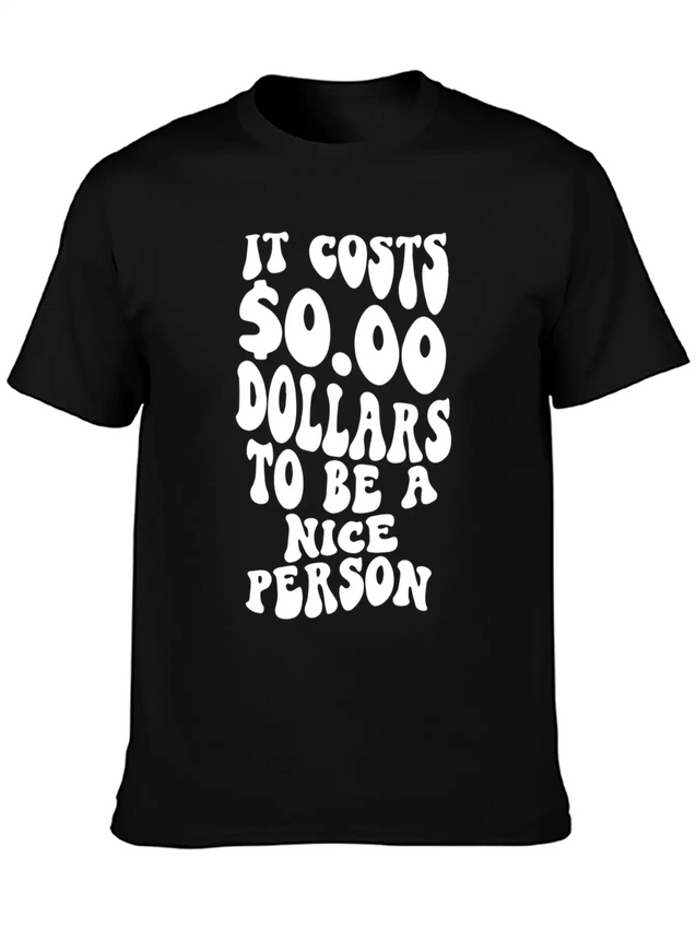 It Costs Zero Dollars To Be A Nice Person Trendy C Lightweight Cotton T-Shirt – Daily Comfort Graphic Shirt