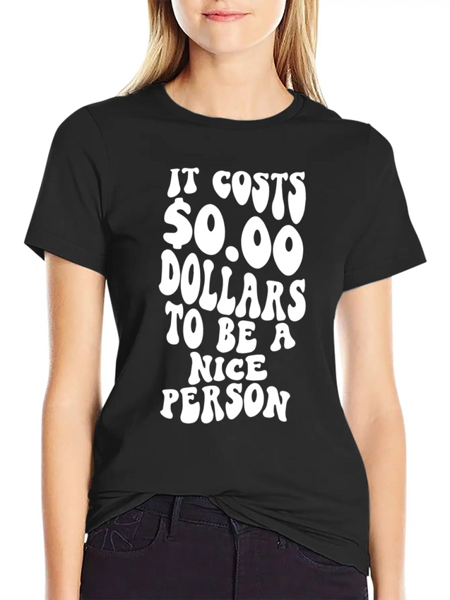 It Costs Zero Dollars To Be A Nice Person Trendy C Lightweight Cotton T-Shirt – Daily Comfort Graphic Shirt