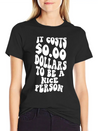 It Costs Zero Dollars To Be A Nice Person Trendy C Lightweight Cotton T-Shirt – Daily Comfort Graphic Shirt