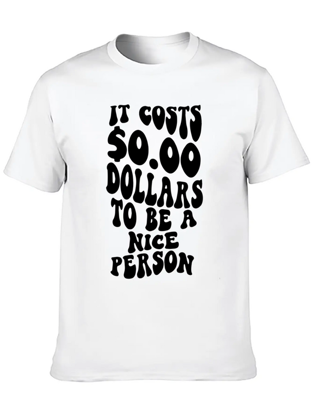 It Costs Zero Dollars To Be A Nice Person Trendy C Lightweight Cotton T-Shirt – Daily Comfort Graphic Shirt