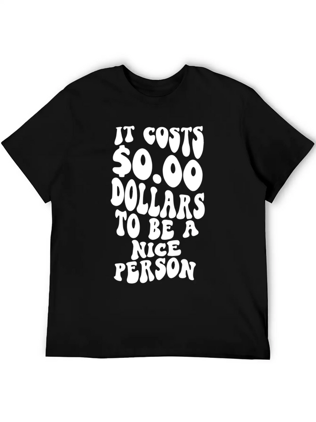 It Costs Zero Dollars To Be A Nice Person Trendy C Lightweight Cotton T-Shirt – Daily Comfort Graphic Shirt