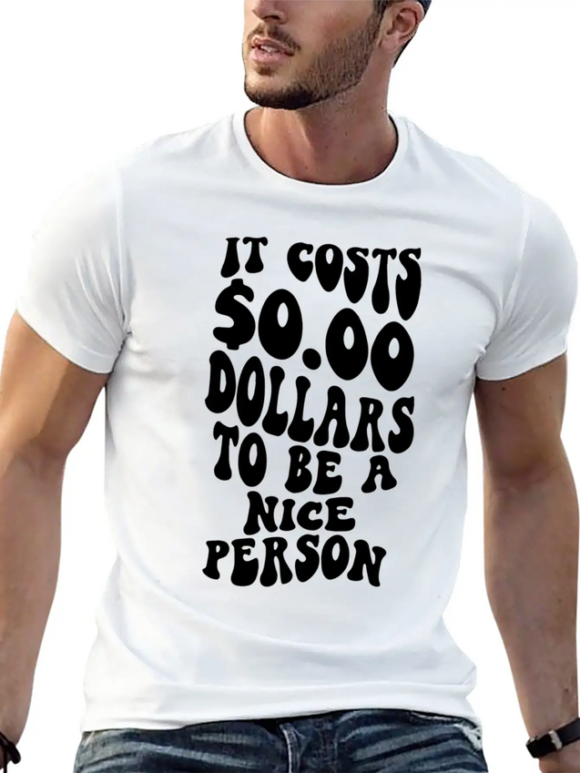 It Costs Zero Dollars To Be A Nice Person Trendy C Lightweight Cotton T-Shirt – Daily Comfort Graphic Shirt