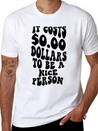 It Costs Zero Dollars To Be A Nice Person Trendy C Lightweight Cotton T-Shirt – Daily Comfort Graphic Shirt
