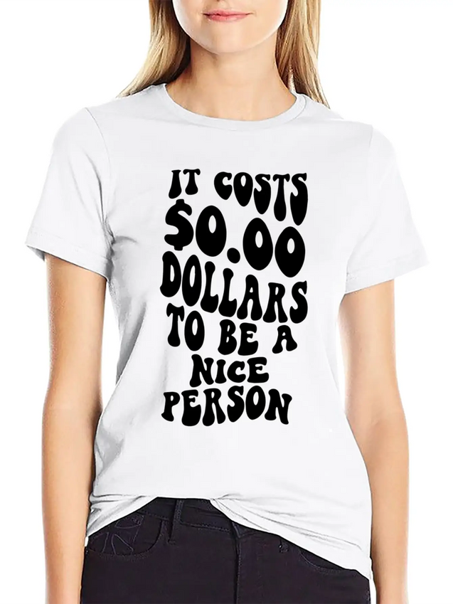 It Costs Zero Dollars To Be A Nice Person Trendy C Lightweight Cotton T-Shirt – Daily Comfort Graphic Shirt