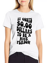 It Costs Zero Dollars To Be A Nice Person Trendy C Lightweight Cotton T-Shirt – Daily Comfort Graphic Shirt