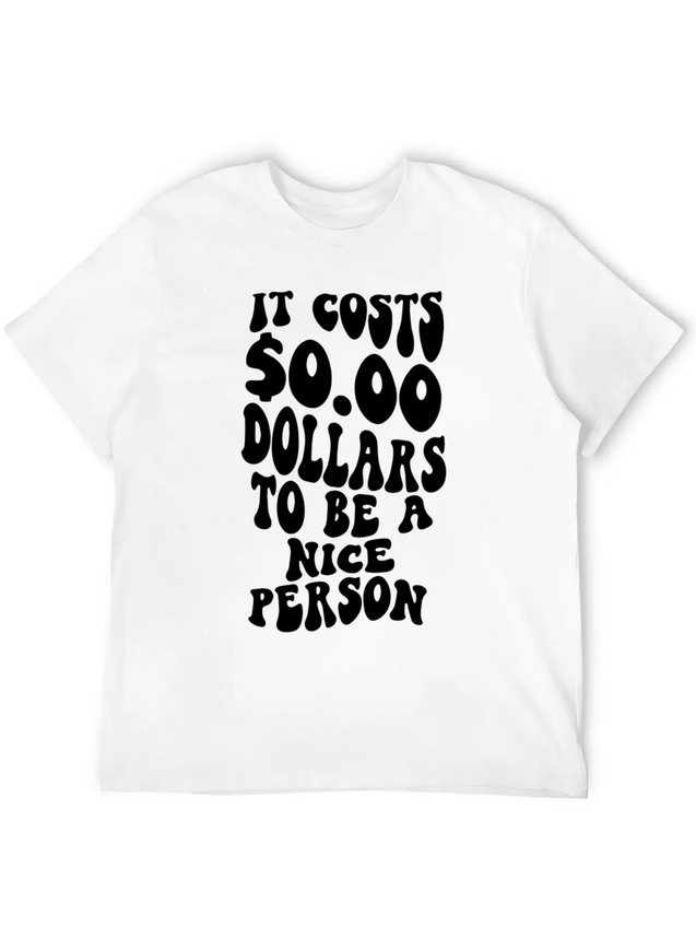 It Costs Zero Dollars To Be A Nice Person Trendy C Lightweight Cotton T-Shirt – Daily Comfort Graphic Shirt