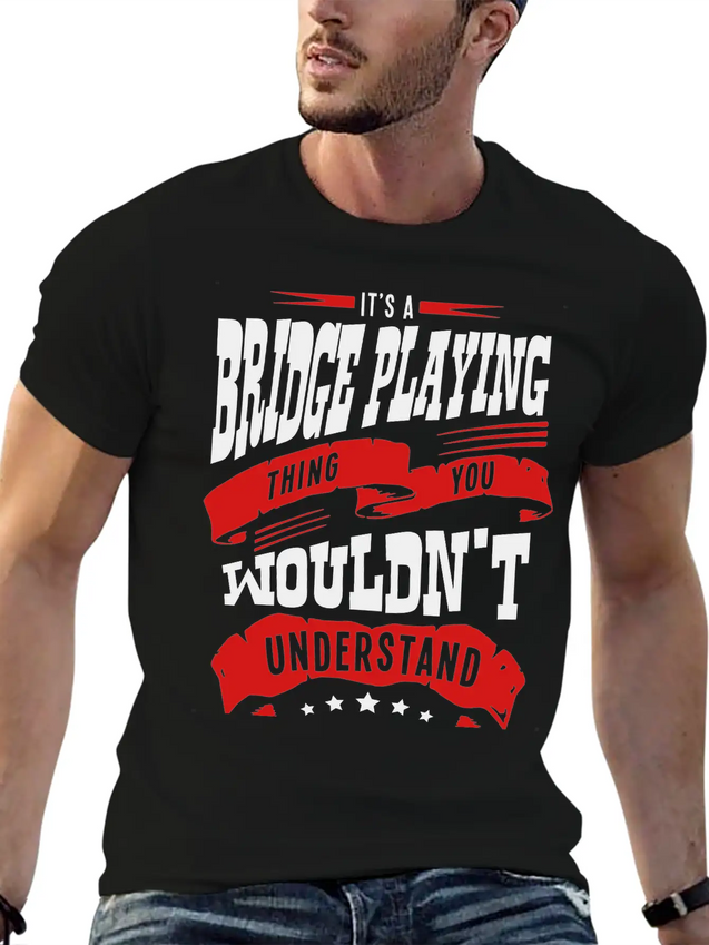 Its A Bridge Playing Thing You Wouldnt U Lightweight Cotton T-Shirt – Daily Comfort Graphic Shirt