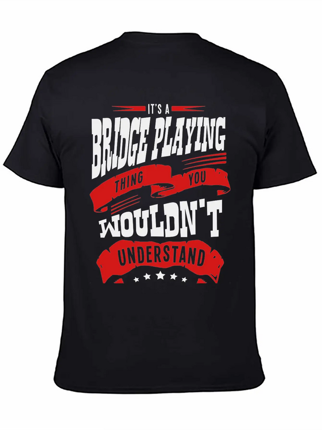 Its A Bridge Playing Thing You Wouldnt U Lightweight Cotton T-Shirt – Daily Comfort Graphic Shirt