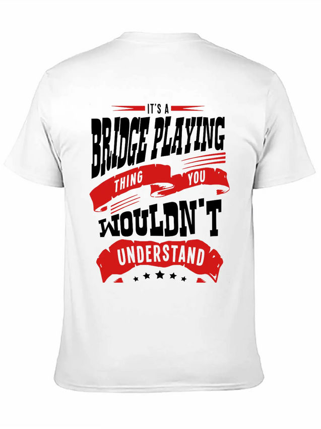 Its A Bridge Playing Thing You Wouldnt U Lightweight Cotton T-Shirt – Daily Comfort Graphic Shirt